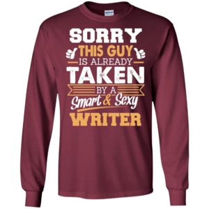 Writer – gift for boyfriend husband or lover – sorry this guy is already taken by smart and sexy long sleeve