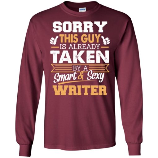 Writer – gift for boyfriend husband or lover – sorry this guy is already taken by smart and sexy long sleeve