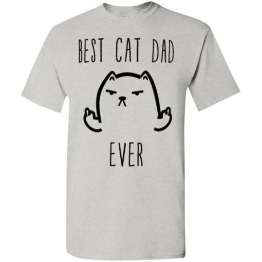 Best cat dad ever funny cat lover gift t-shirt