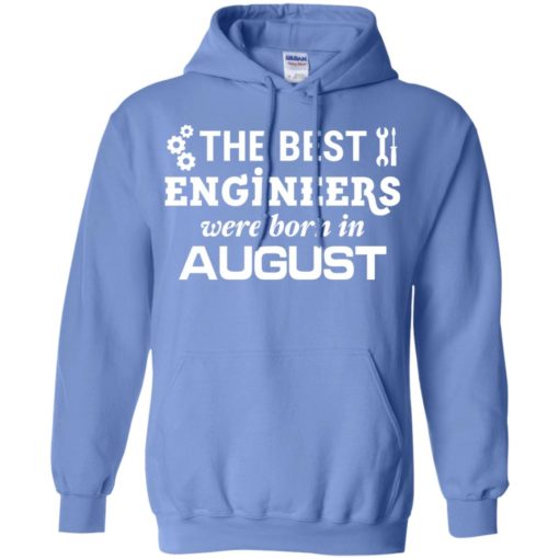 The best engineers were born in august birthday gift for men women hoodie
