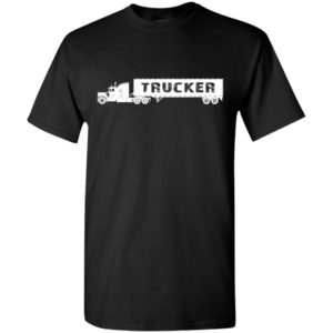Trucker truck art gift for trucks drivers – truck lover t-shirt