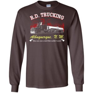 R.d. trucking albuquerque n.m you ever seen a duck that couldn’t swim long sleeve