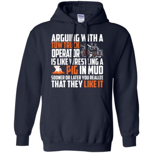 Arguing with a tow truck operator is like wrestling funny couples fighting quote hoodie