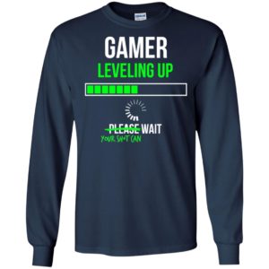Gamer leveling up your shit can wait funny gaming hobby men long sleeve