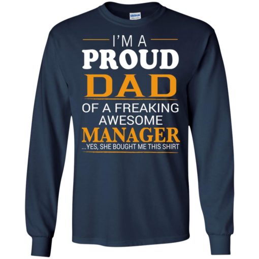Father gift i’m a proud dad of a freaking awesome manager long sleeve
