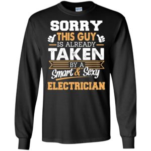 Electrician – gift for boyfriend husband or lover – sorry this guy is already taken by smart and sexy long sleeve