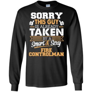 Fire controlman – gift for boyfriend husband or lover – sorry this guy is already taken by smart and sexy long sleeve