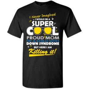 Down syndrome awaraness super cool mom t-shirt