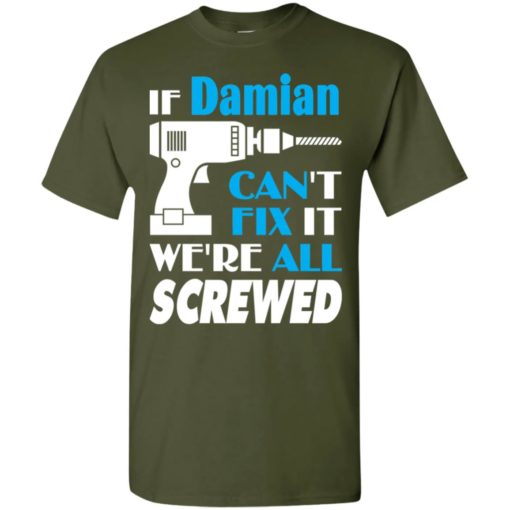 If damian can’t fix it we all screwed damian name gift ideas t-shirt
