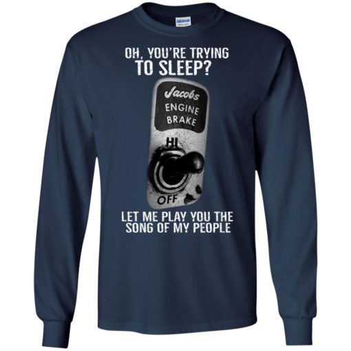 Let me play you the song of my people funny gift for trucker truck driver long sleeve