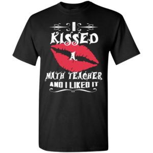 I kissed math teacher and i like it – lovely couple gift ideas valentine’s day anniversary ideas t-shirt