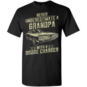 Dodge charger lover gift – never underestimate a grandpa old man with vintage awesome cars t-shirt