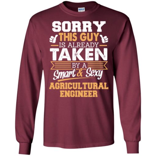 Agricultural engineer – gift for boyfriend husband or lover – sorry this guy is already taken by smart and sexy long sleeve