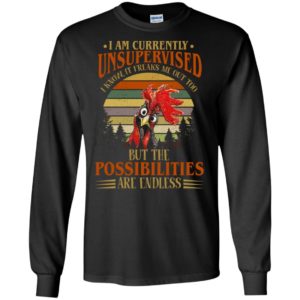I am currently unsupervised but the possibilities are engless funny chicken retro long sleeve