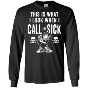 This is what i look when i call in sick skull with gamer boy birthday tee long sleeve