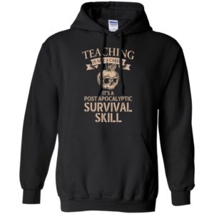 Teaching is not a career it’s a post apocalyptic survival skill gothic apple skull hoodie
