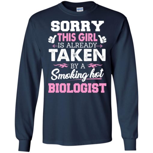 Biologist – gift for girlfriend wife or lover – sorry this girl is already taken by smokin hot long sleeve