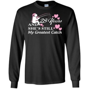 28 years anniversary gift she’s still my greatest catch married couple long sleeve