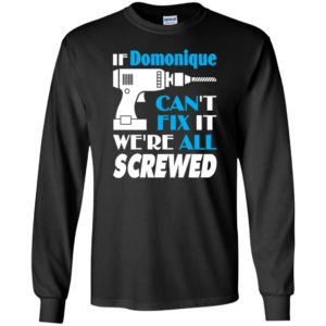If domonique can’t fix it we all screwed domonique name gift ideas long sleeve