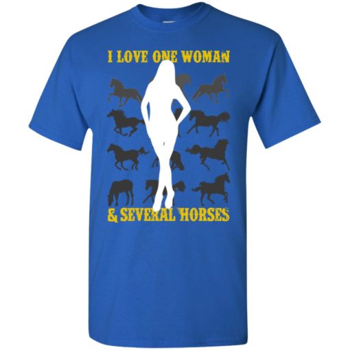 I love one woman and several horses funny husband farming horse lover t-shirt