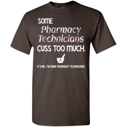 It’s me some pharmacy technicians cuss too much funny t-shirt