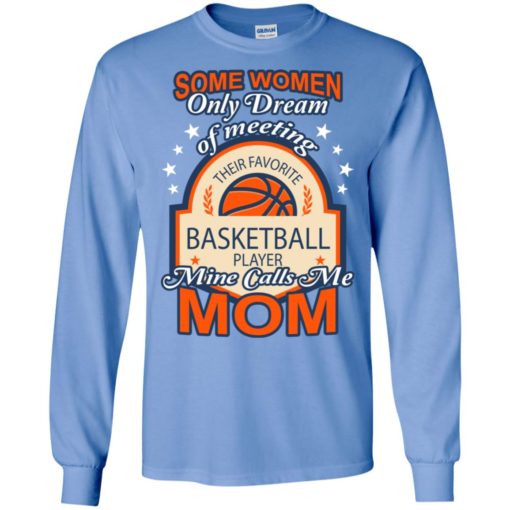 My favorite basketball player calls me mom some women only dream of meeting long sleeve