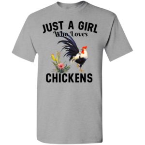 Just a girl who loves chickens t-shirt
