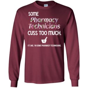 It’s me some pharmacy technicians cuss too much funny long sleeve