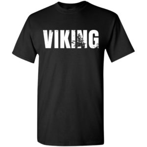 Viking – viking age of scandinavian vikings and warriors t-shirt