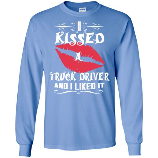 I kissed a truck driver and i liked it red lips funny trucker lover long sleeve