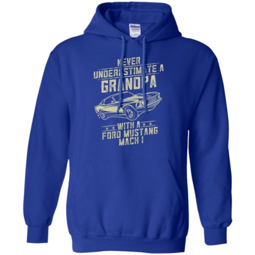 Ford mustang mach 1 lover gift – never underestimate a grandpa old man with vintage awesome cars hoodie