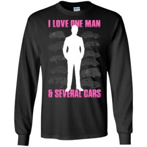 I love one man and several cars funny wife car lover long sleeve