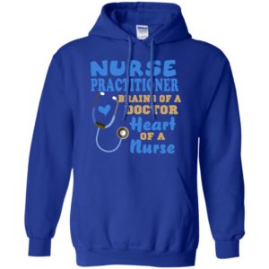 Heart of nurse practitioner brains of doctor hoodie