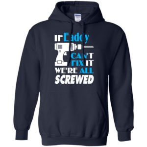 If eaddy can’t fix it we all screwed eaddy name gift ideas hoodie
