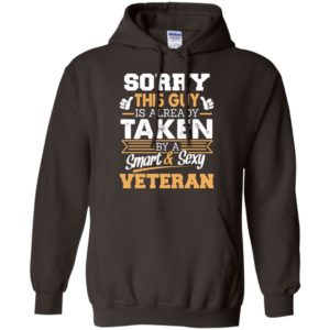 Veteran – gift for boyfriend husband or lover – sorry this guy is already taken by smart and sexy hoodie