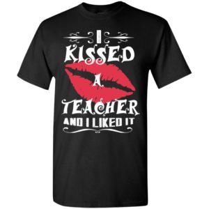 I kissed teacher and i like it – lovely couple gift ideas valentine’s day anniversary ideas t-shirt