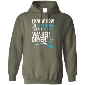 Dryer training i know how to load more than a washer funny gun support hoodie