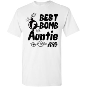 Best f-bomb auntie ever gift for women aunts aunt auntie sister t-shirt
