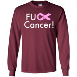 Fuck cancer cancer awareness gifts long sleeve