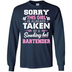 Bartender – gift for girlfriend wife or lover – sorry this girl is already taken by smokin hot long sleeve