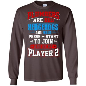 Plumbers are red hedgehogs are blue press start to join funny gamer players friendship long sleeve