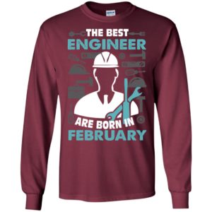 The best engineer are born in february birthday gift long sleeve