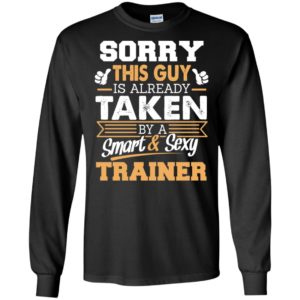 Trainer – gift for boyfriend husband or lover – sorry this guy is already taken by smart and sexy long sleeve