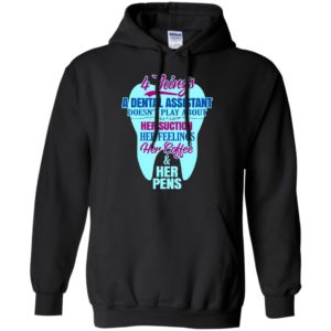 4 things a dental assistant doesn’t play about funny dentist gift women hoodie