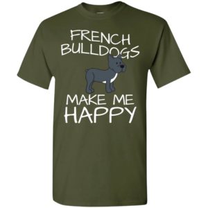 French bulldogs make me happy love dog friends t-shirt