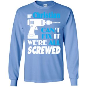 If christian can’t fix it we all screwed christian name gift ideas long sleeve