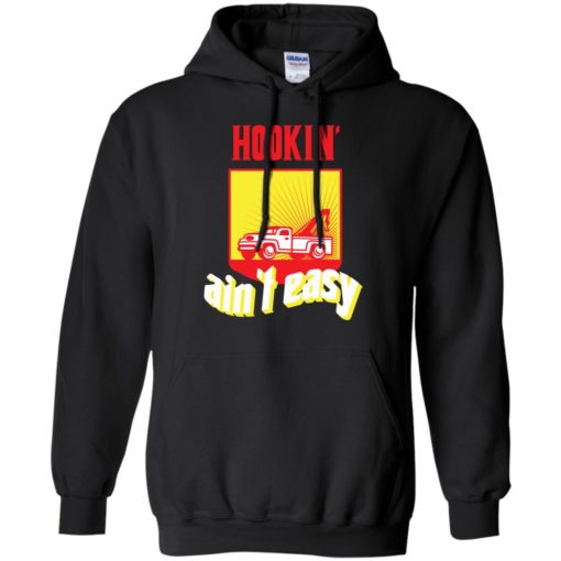 Hooking ain’t easy funny tow truck driver saying retro hoodie