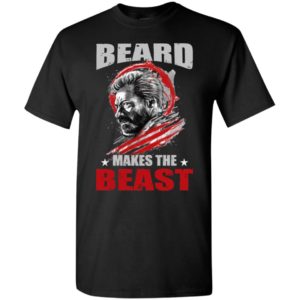Beard makes beast funny bearded lover t-shirt