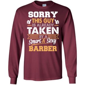 Barber – gift for boyfriend husband or lover – sorry this guy is already taken by smart and sexy long sleeve