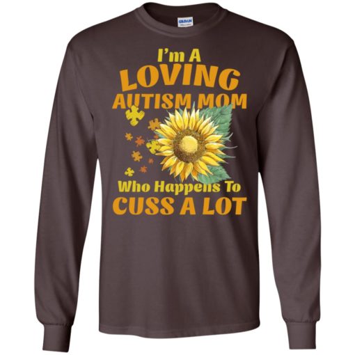 I’m a loving autism mom who happens to cuss a lot sunflower t-shirt and mug long sleeve
